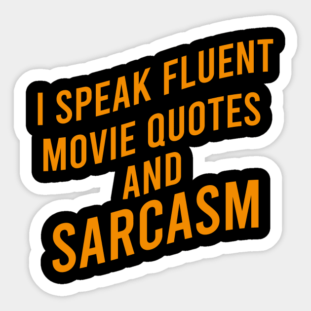 I speak fluent movie quotes and sarcasm Sticker by cypryanus